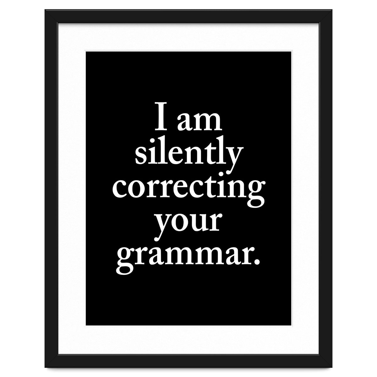 I Am Silently Correcting Your Grammar Black