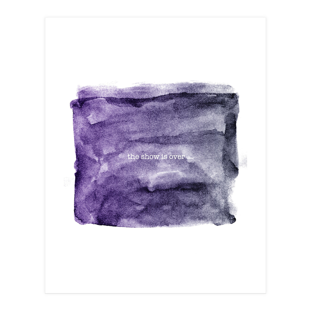 The show is over (Print Only)