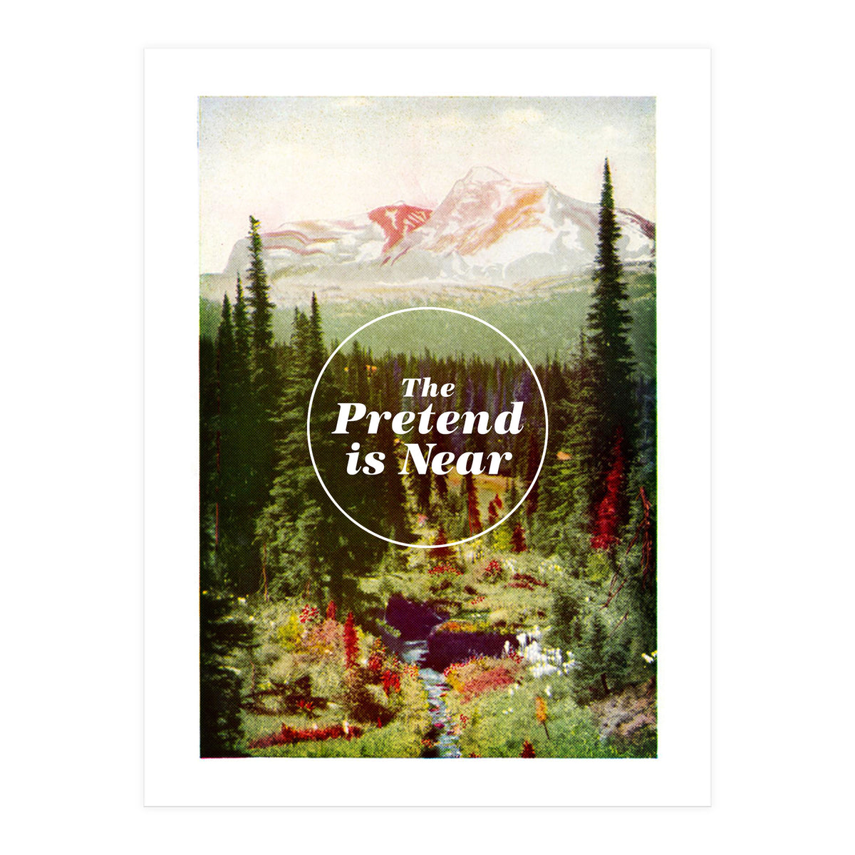 The Pretend Is Near (Print Only)