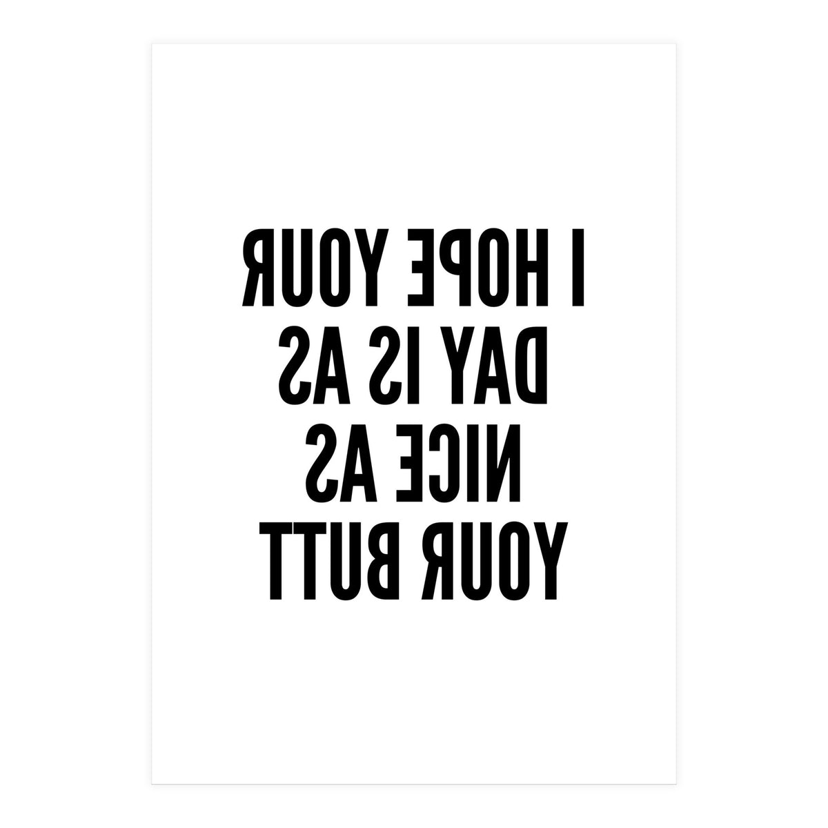 I Hope Your Day Is As Nice As Your Butt Mirror (Print Only)