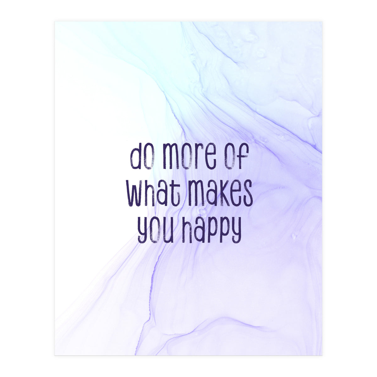 Do more of what makes you happy | floating colors (Print Only)