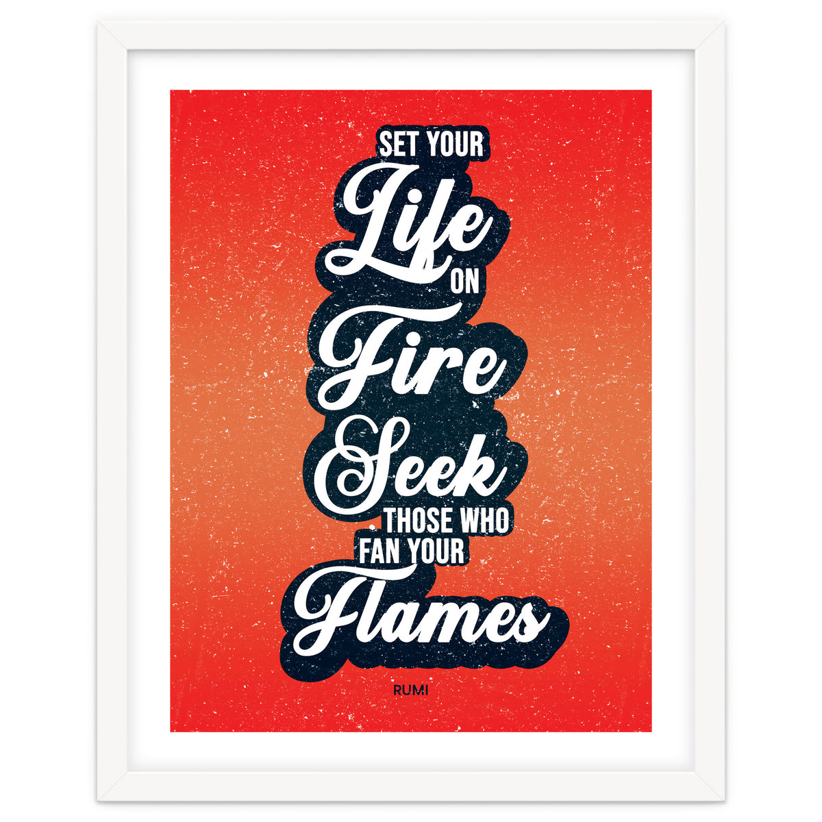 Set Your Life On Fire - Rumi Quote Typography
