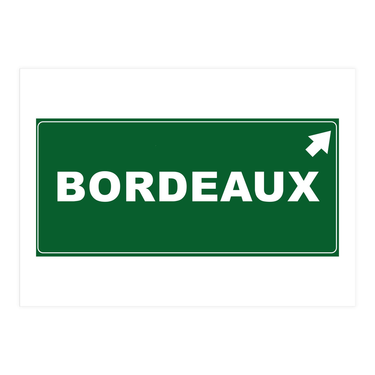 Let`s go to Bordeaux, France! Green road sign (Print Only)