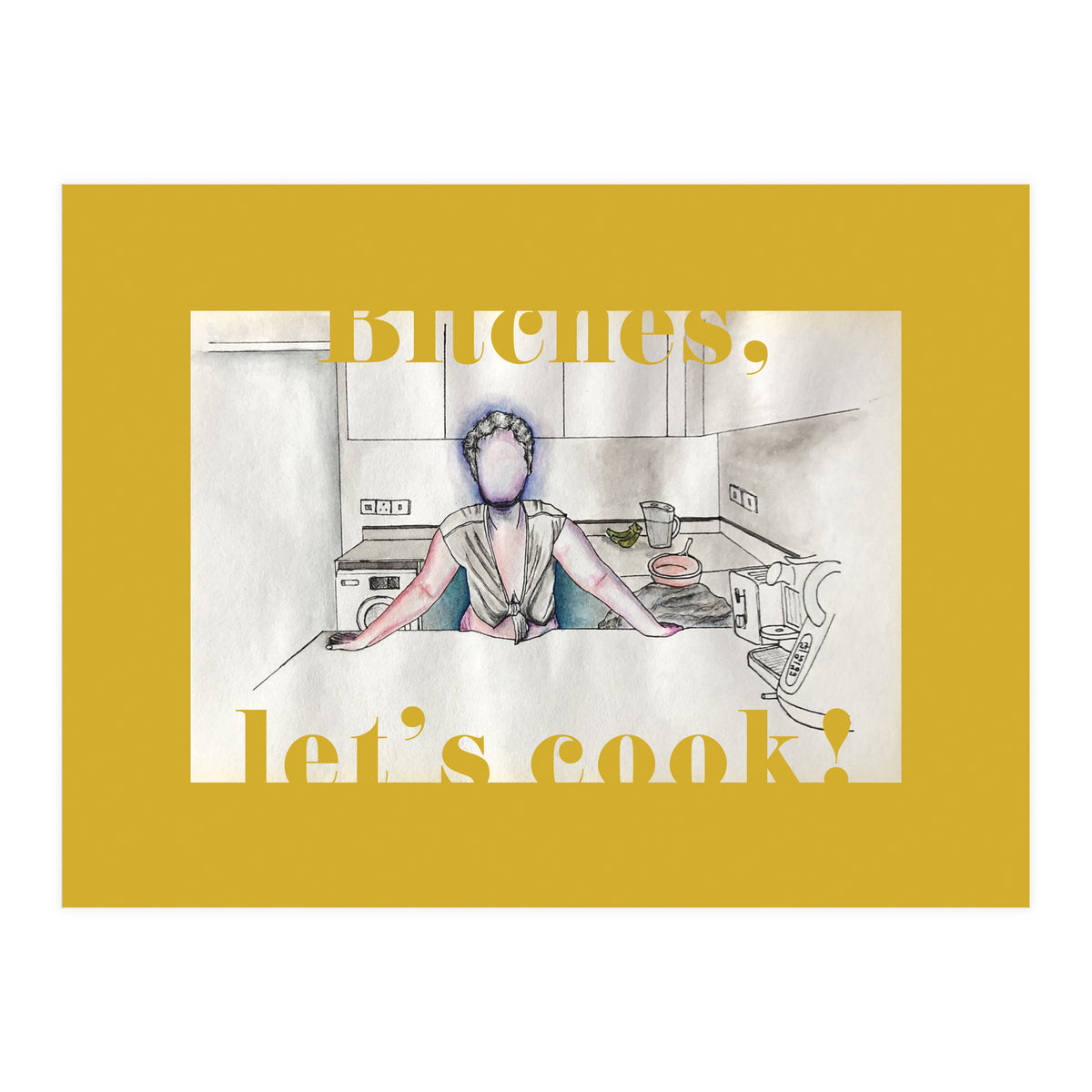 Bitches, Let's Cook! (Print Only)