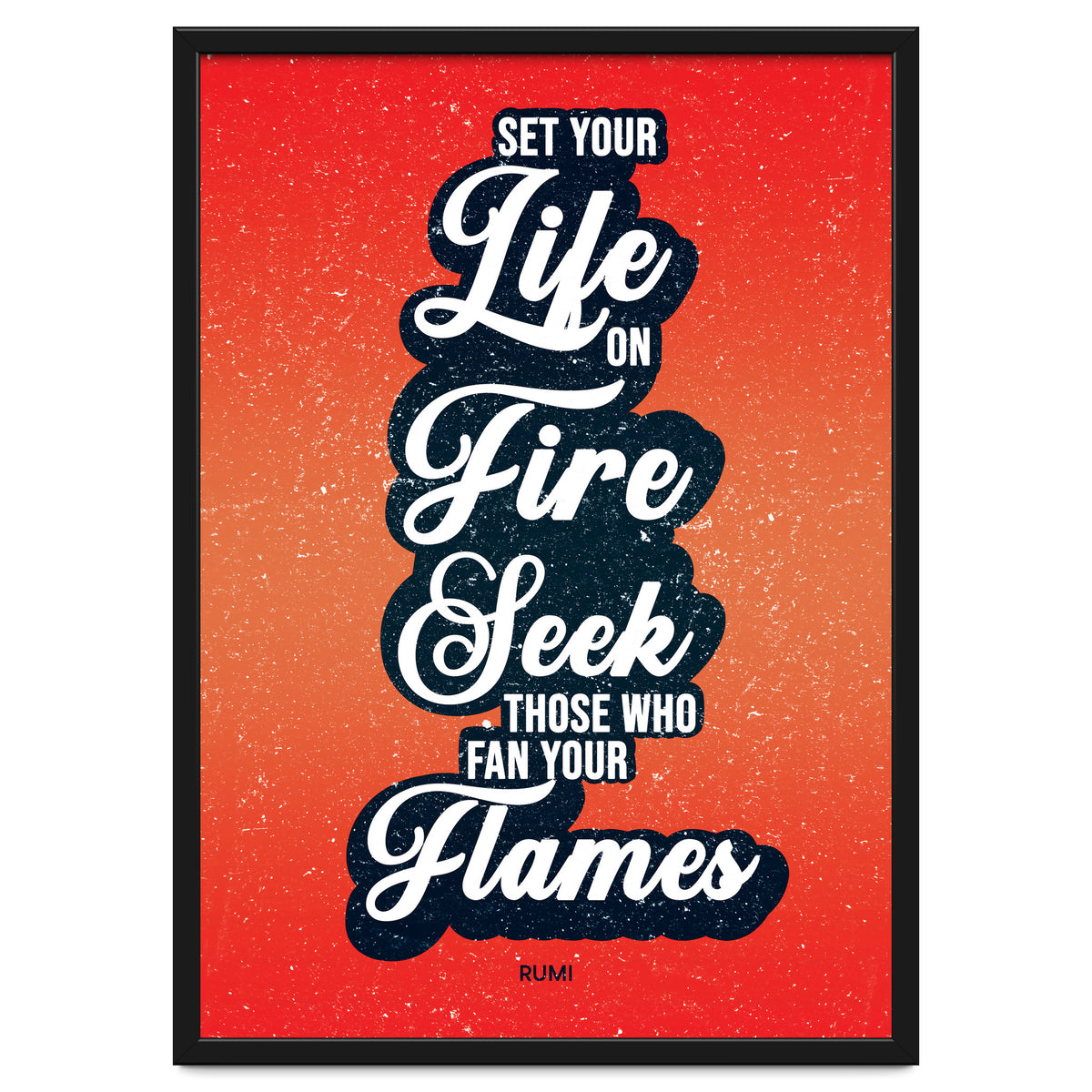 Set Your Life On Fire - Rumi Quote Typography