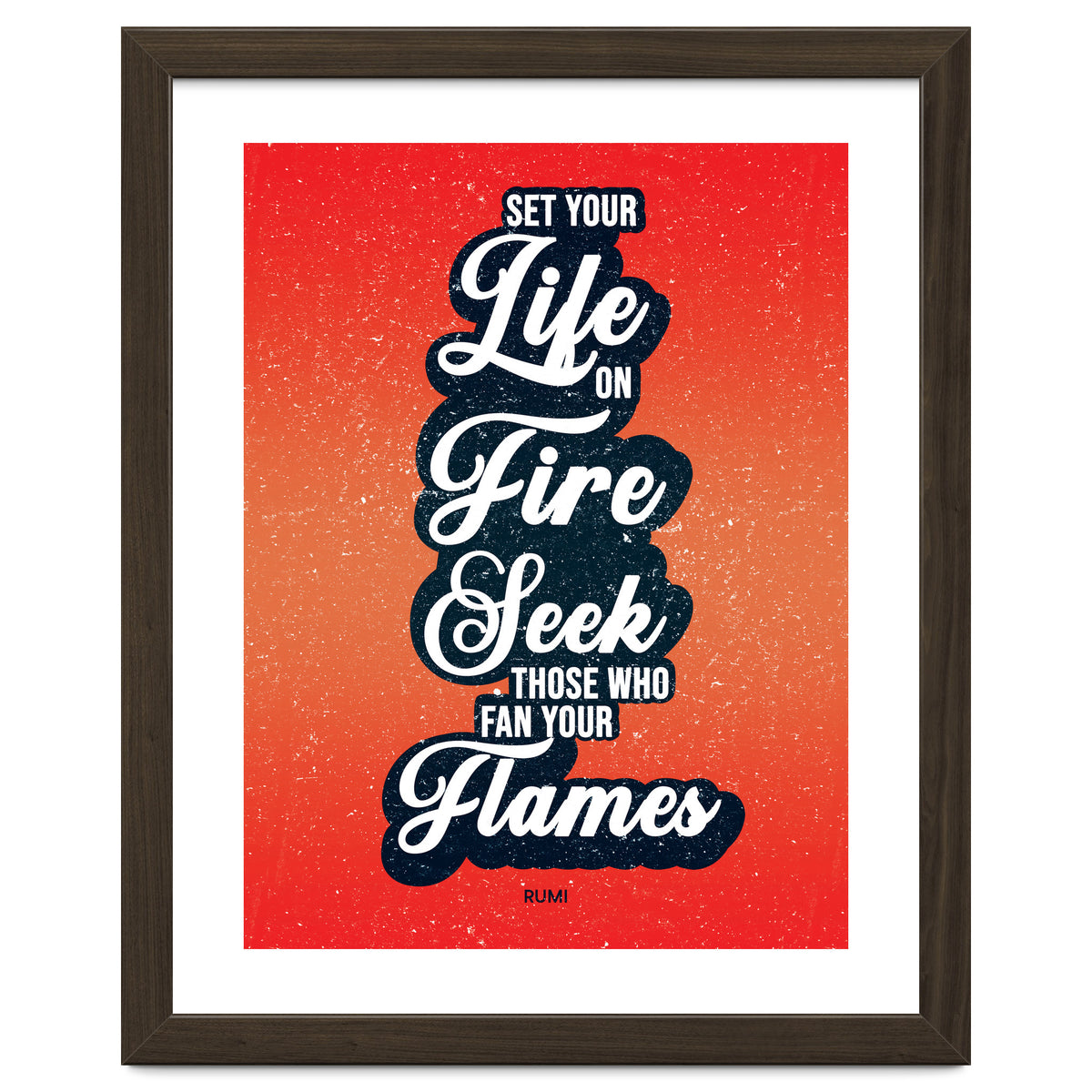 Set Your Life On Fire - Rumi Quote Typography