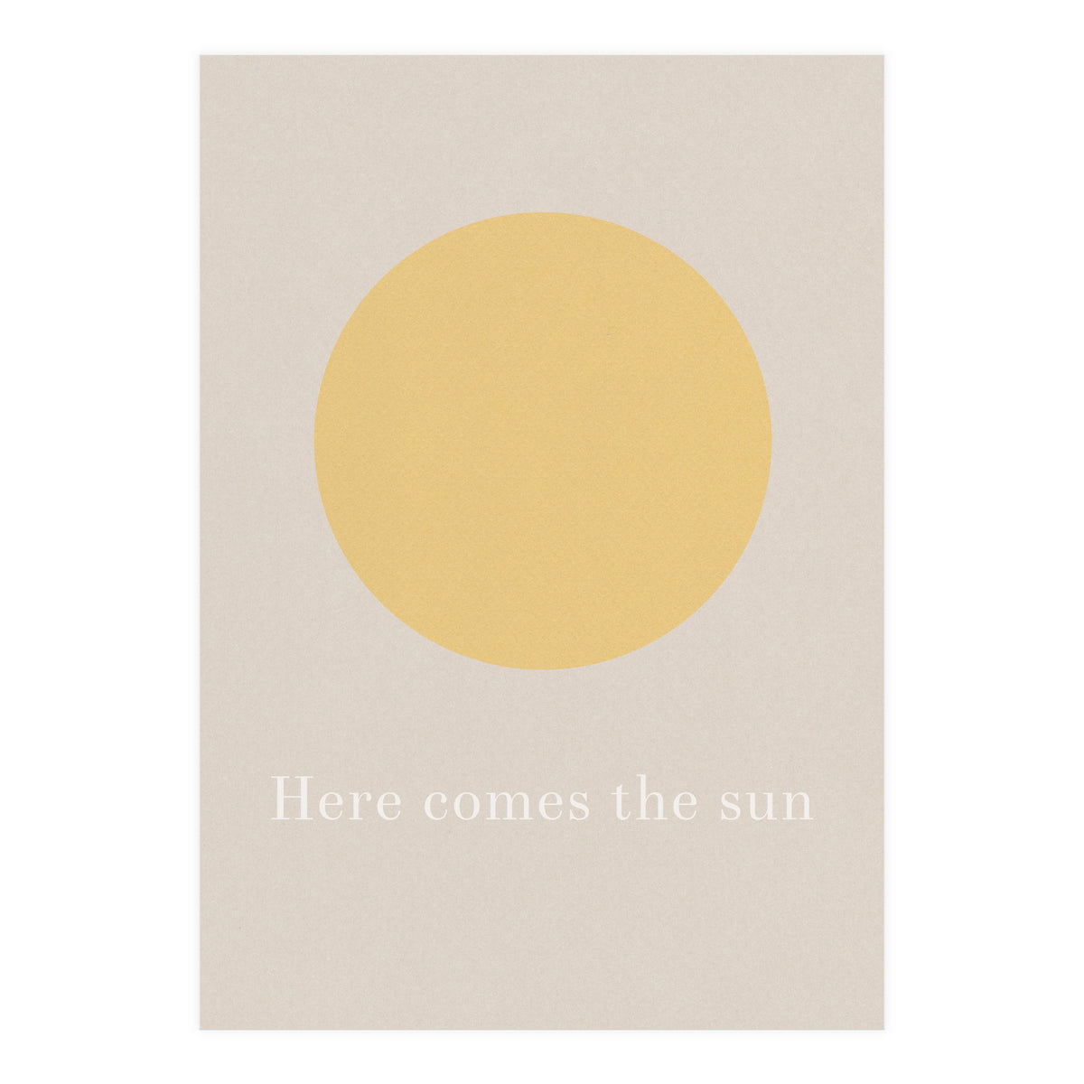 Here Comes The Sun (Print Only)