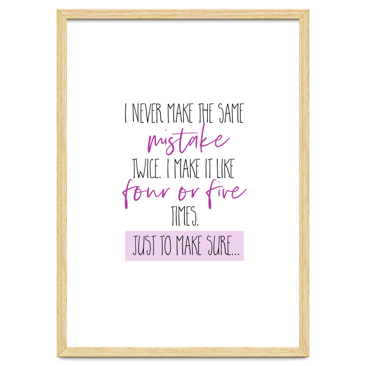 I never make the same mistake twice