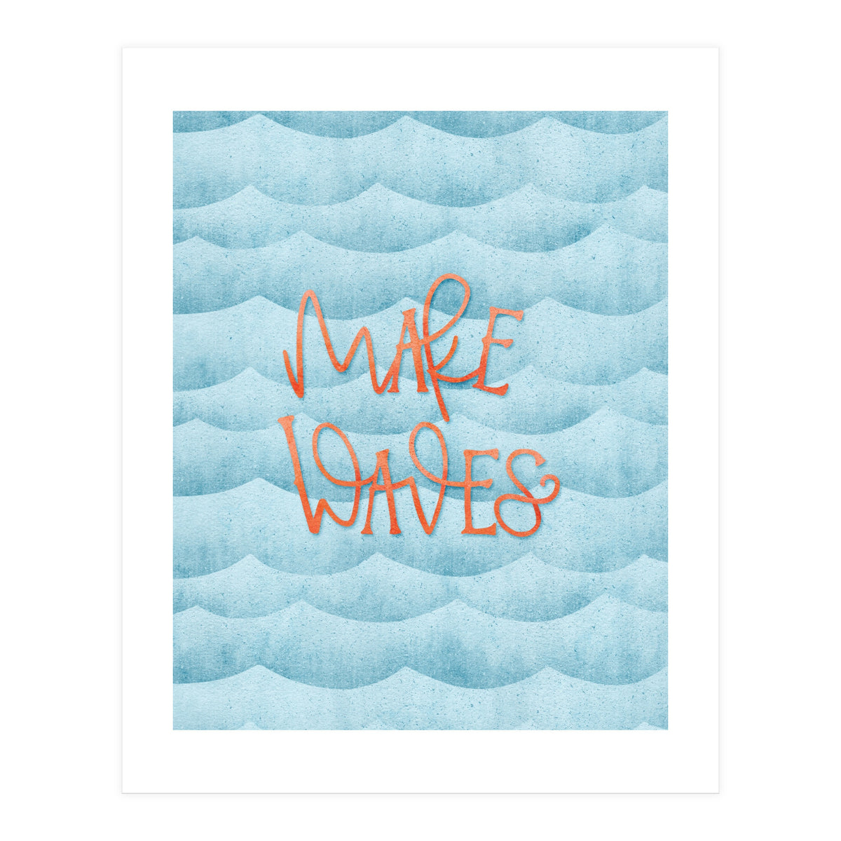 Make Waves (Print Only)