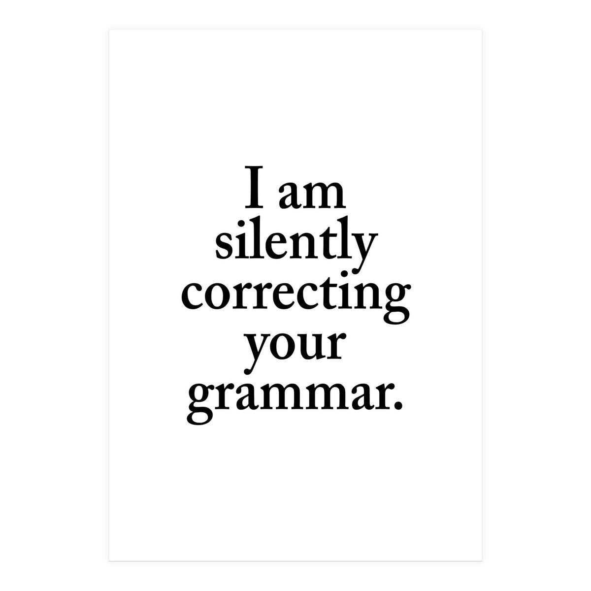 I Am Silently Correcting Your Grammar (Print Only)