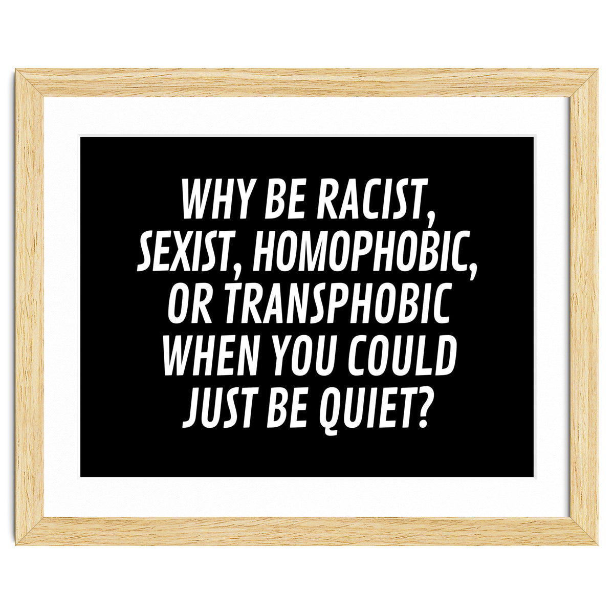 Why Be Racist, Sexist, Homophobic, Or Transphobic When You Could Just Be Quiet Black