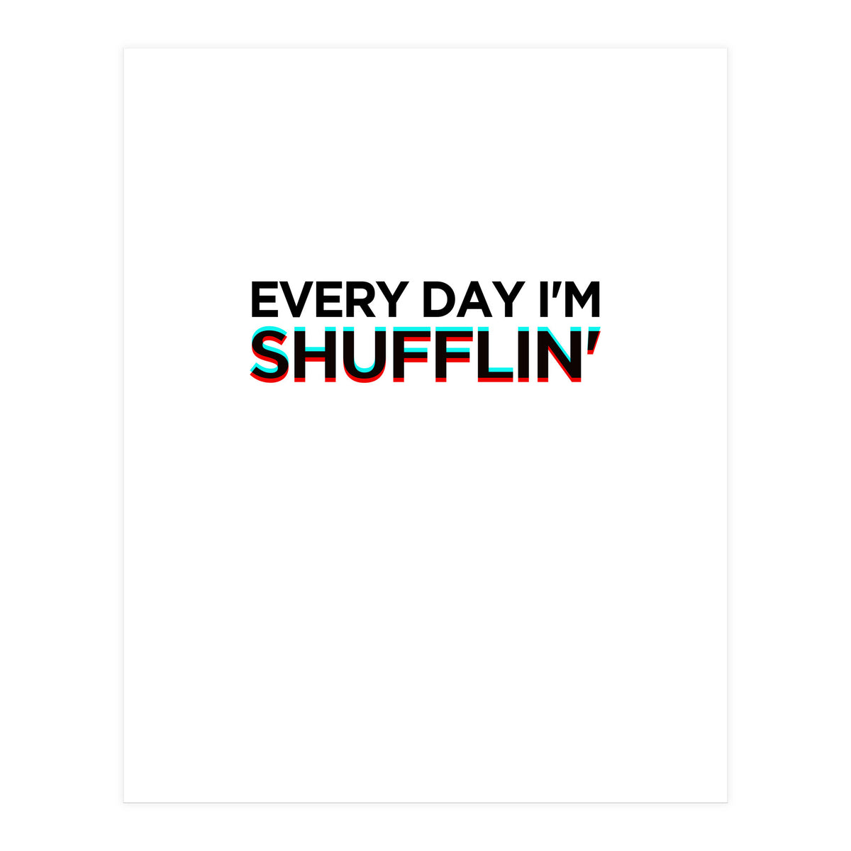 SHUFFLIN (Print Only)