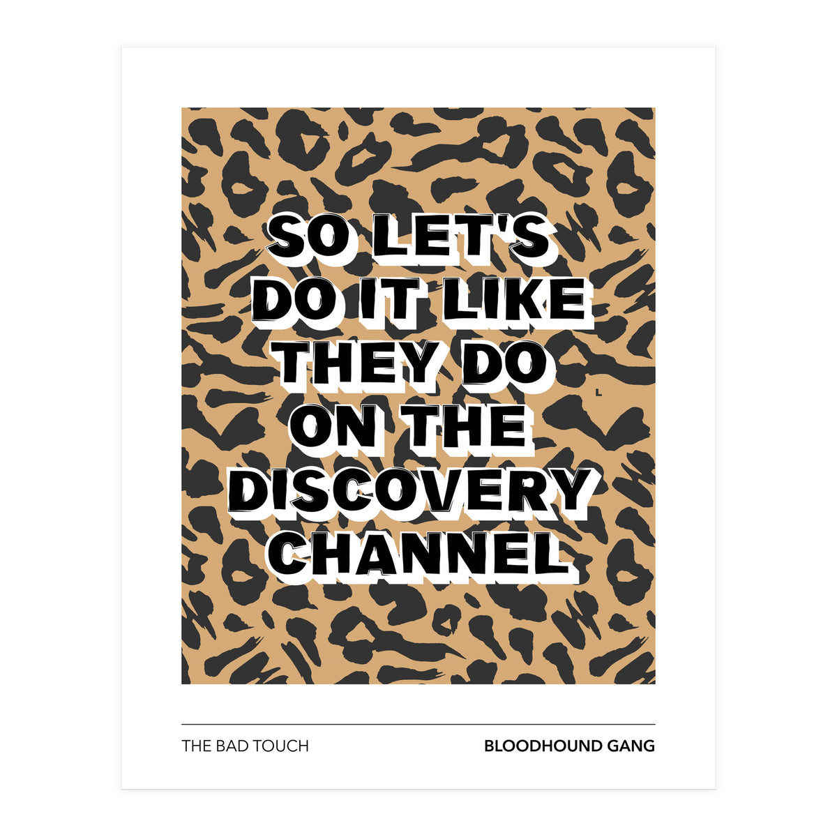 The Bad Touch - Bloodhound Gang (Print Only)