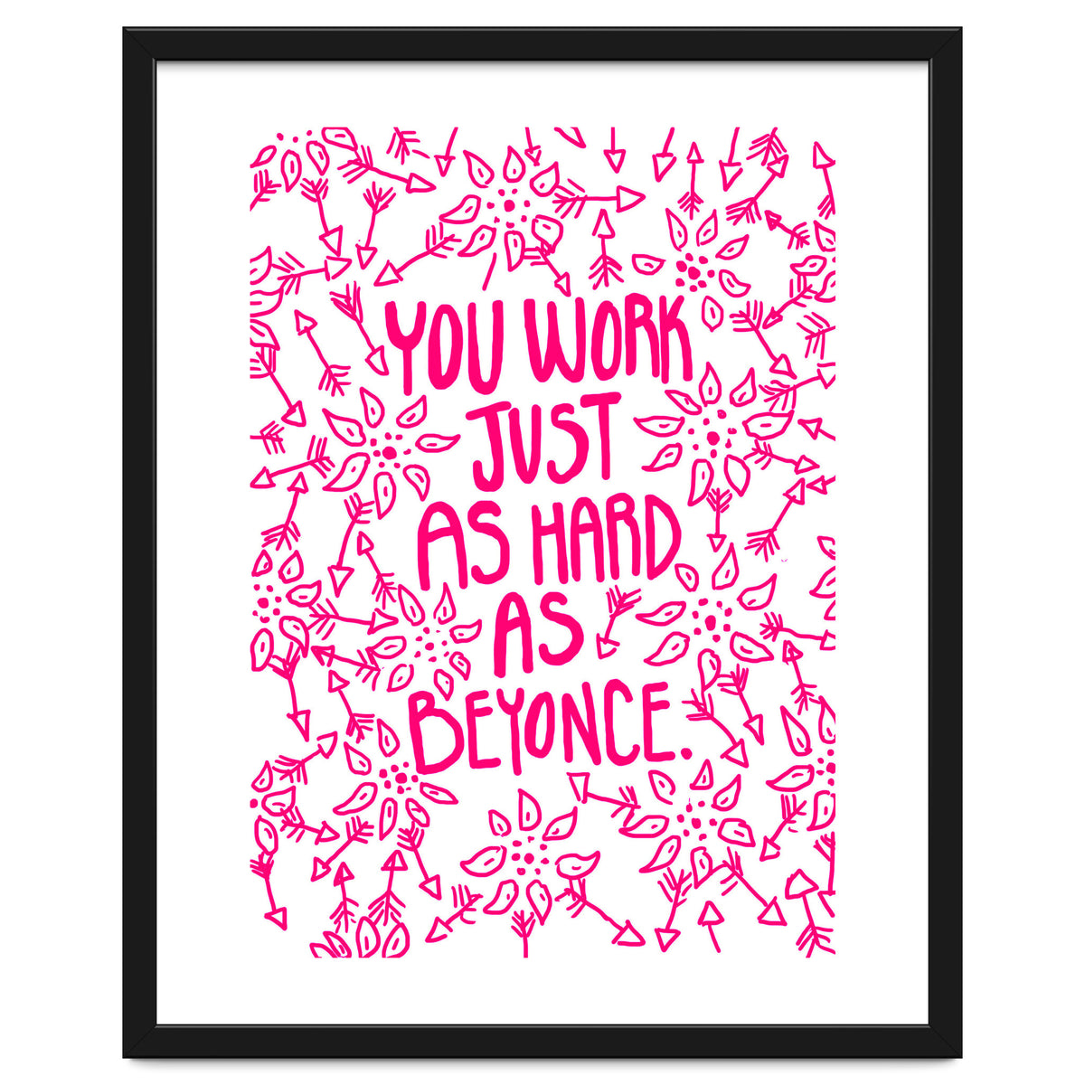 Work Just As Hard As Beyonce