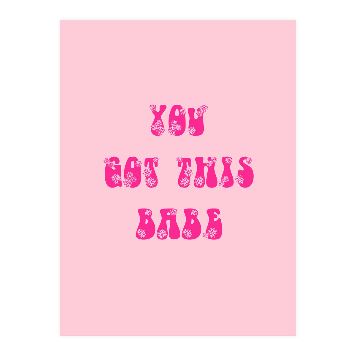You Got This Babe (Print Only)