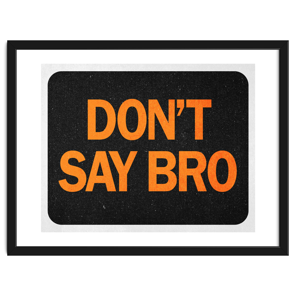Dont Say Bro