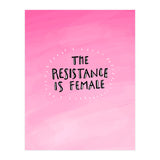 The Resistance Is Female (Print Only) thumbnail