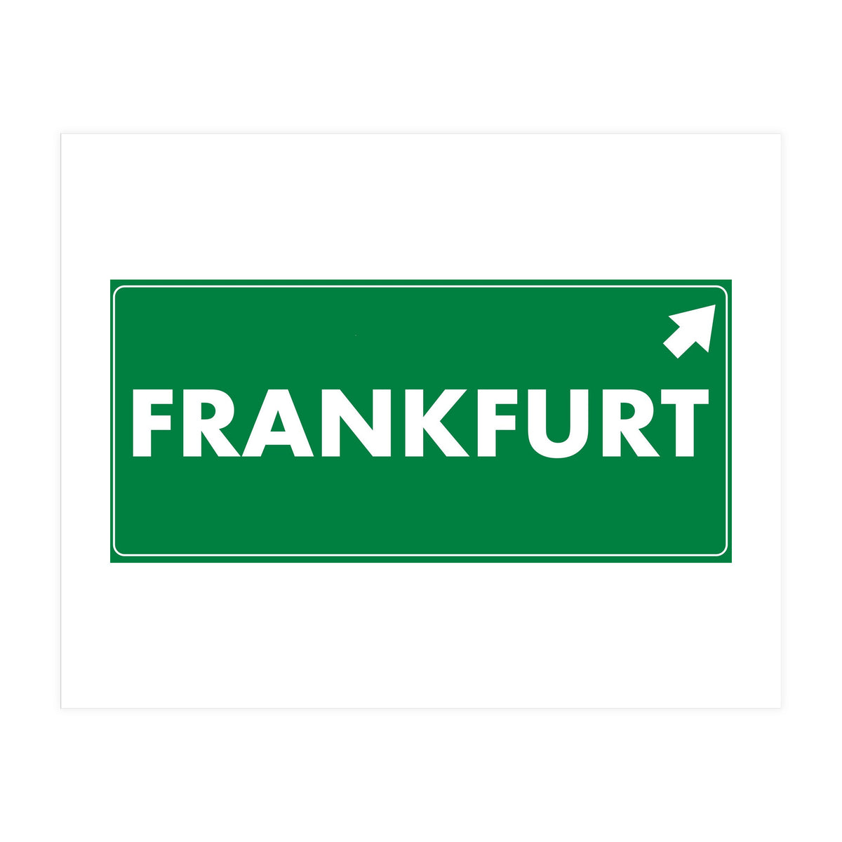 Let`s go to Frankfurt, Germany! Green road sign (Print Only)
