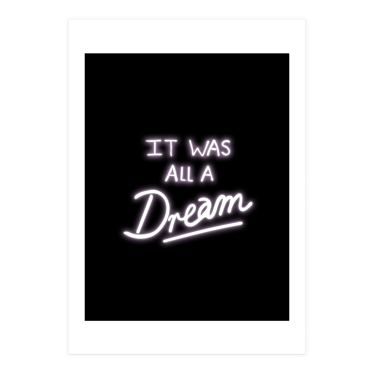 It Was All A Dream (Print Only)