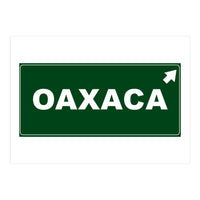 Let`s go to Oaxaca, Mexico! Green road sign (Print Only)