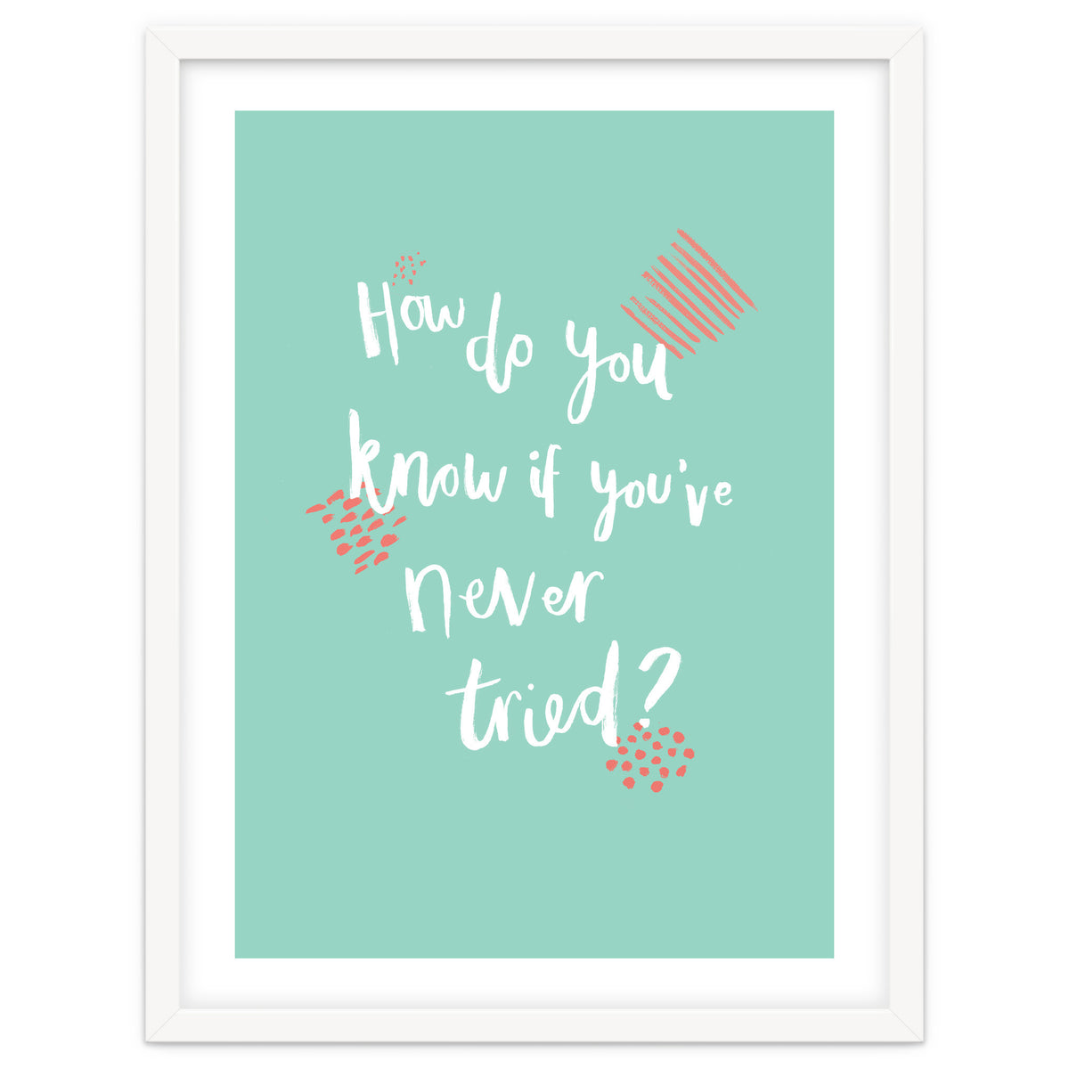 How Do You Know If You've Never Tried