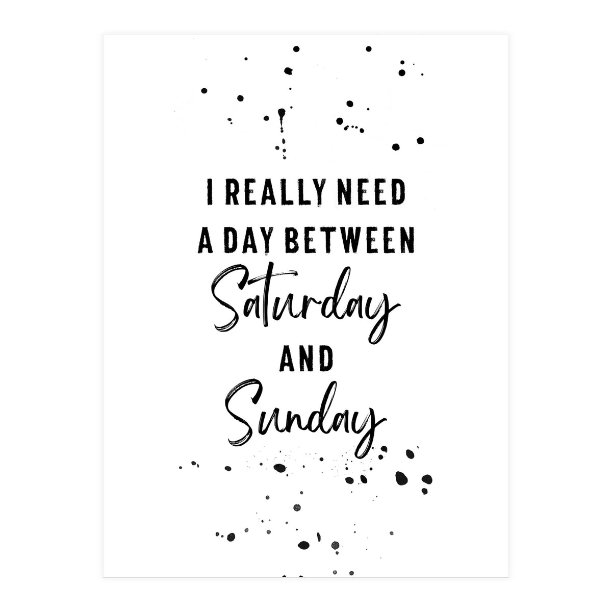 Day between Saturday and Sunday (Print Only)