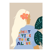 What A Time To Be Alive | Blonde Woman with a Positive Mindset Gratitude & Good Vibes | Fun Tropical (Print Only)