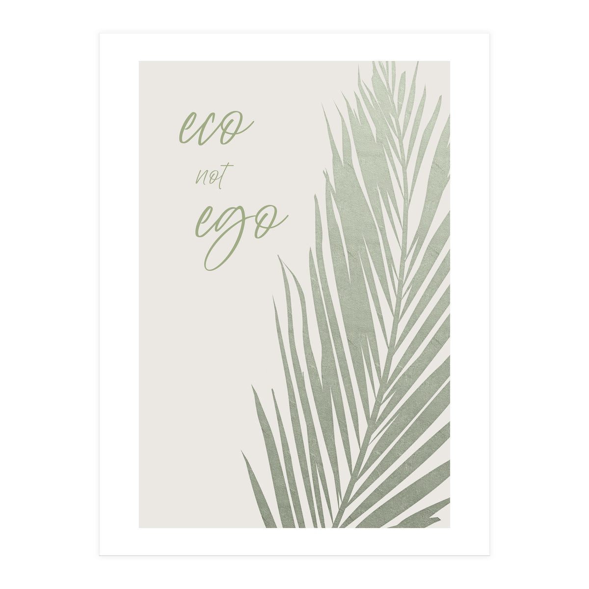 Eco not ego (Print Only)