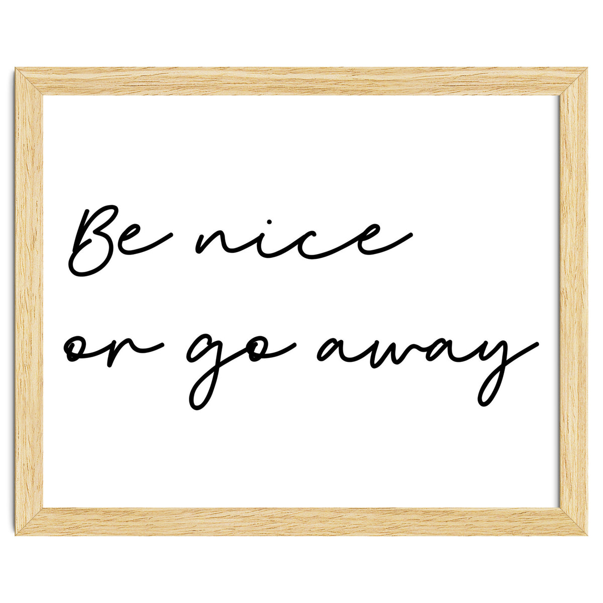 Be Nice Or Go Away Print