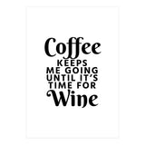 Coffee Keeps Me Going Until It's Time For Wine (Print Only) thumbnail