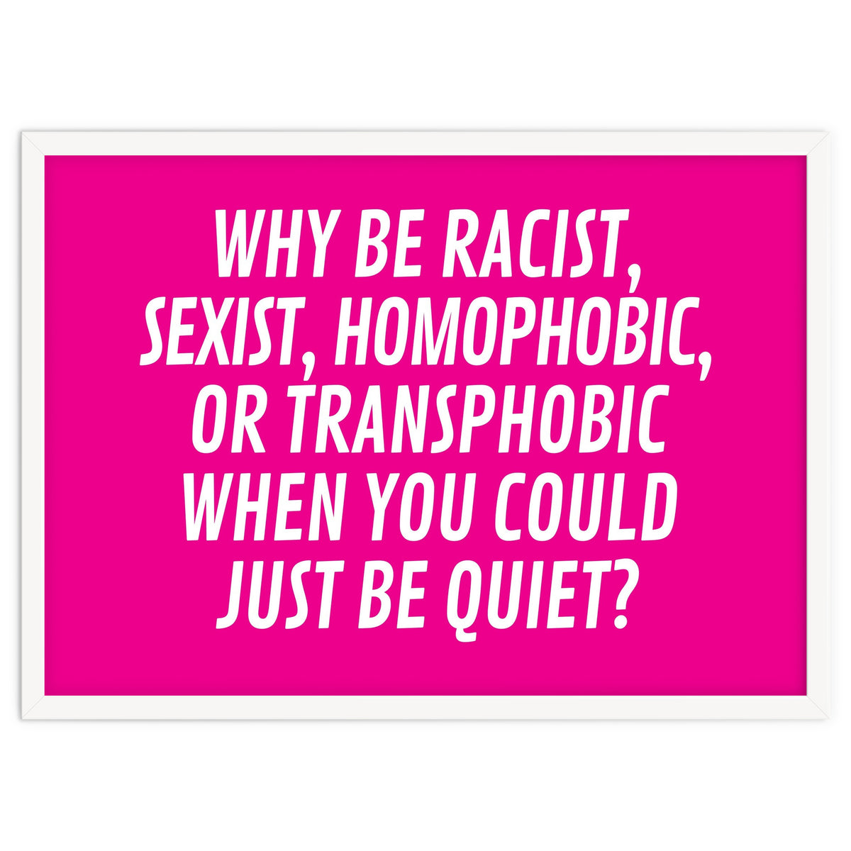 Why Be Racist, Sexist, Homophobic, Or Transphobic When You Could Just Be Quiet Pink