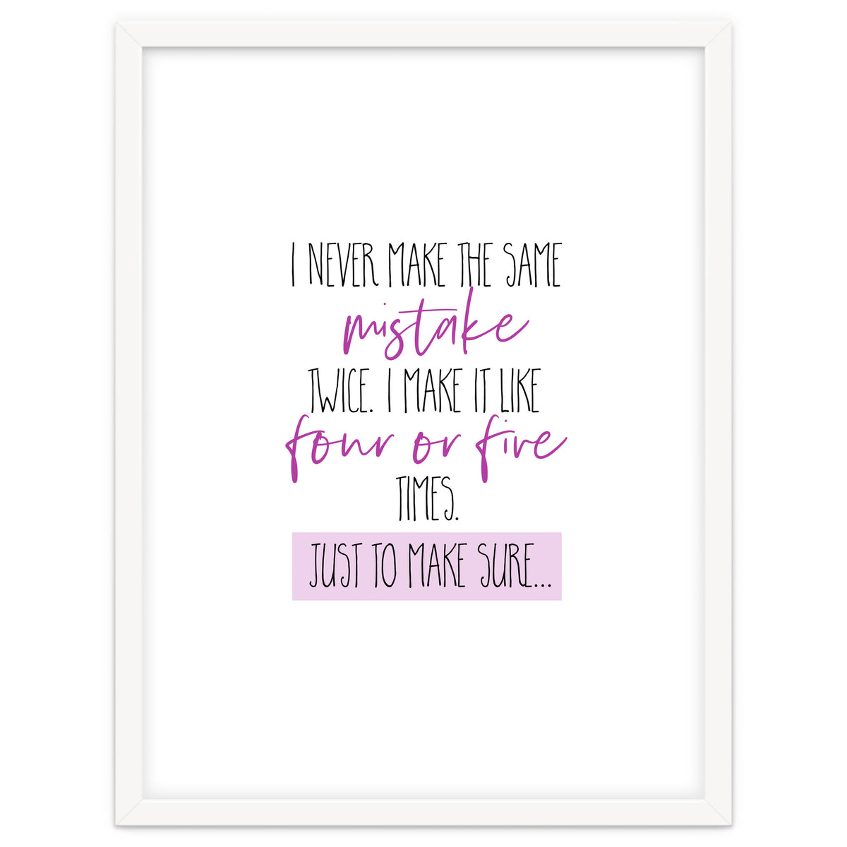 I never make the same mistake twice