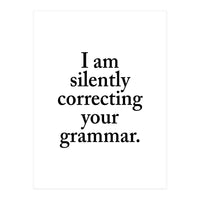 I Am Silently Correcting Your Grammar (Print Only)