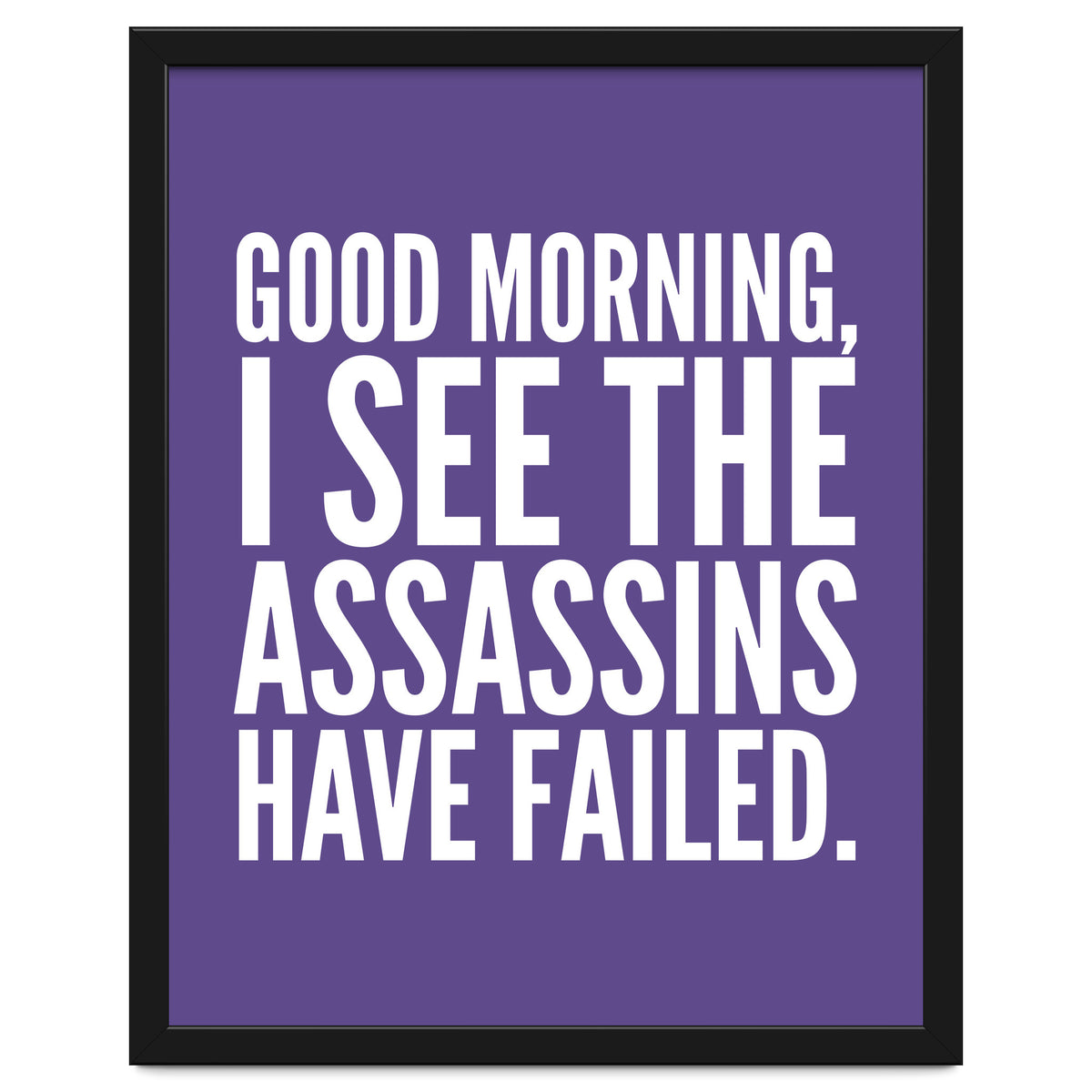 Good Morning I See The Assasins Have Failed Ultra Violet