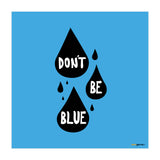 Don't Be Blue (Print Only) thumbnail