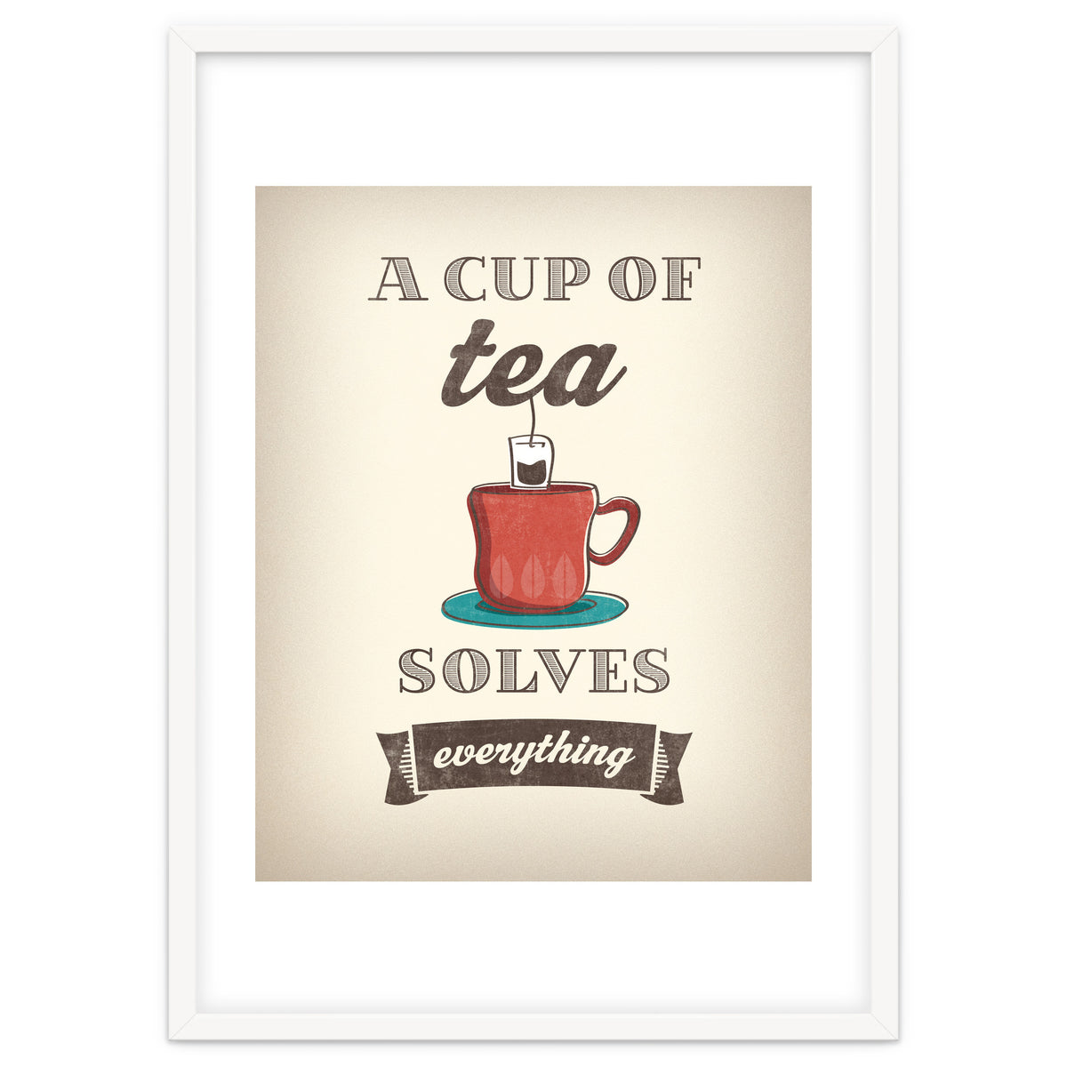 A Cup Of Tea Solves Everything