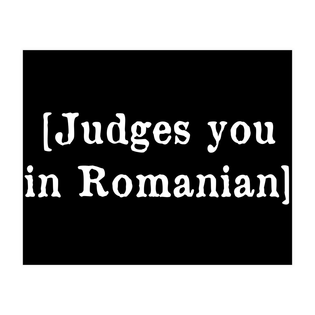 Judges You In Romanian (Print Only)