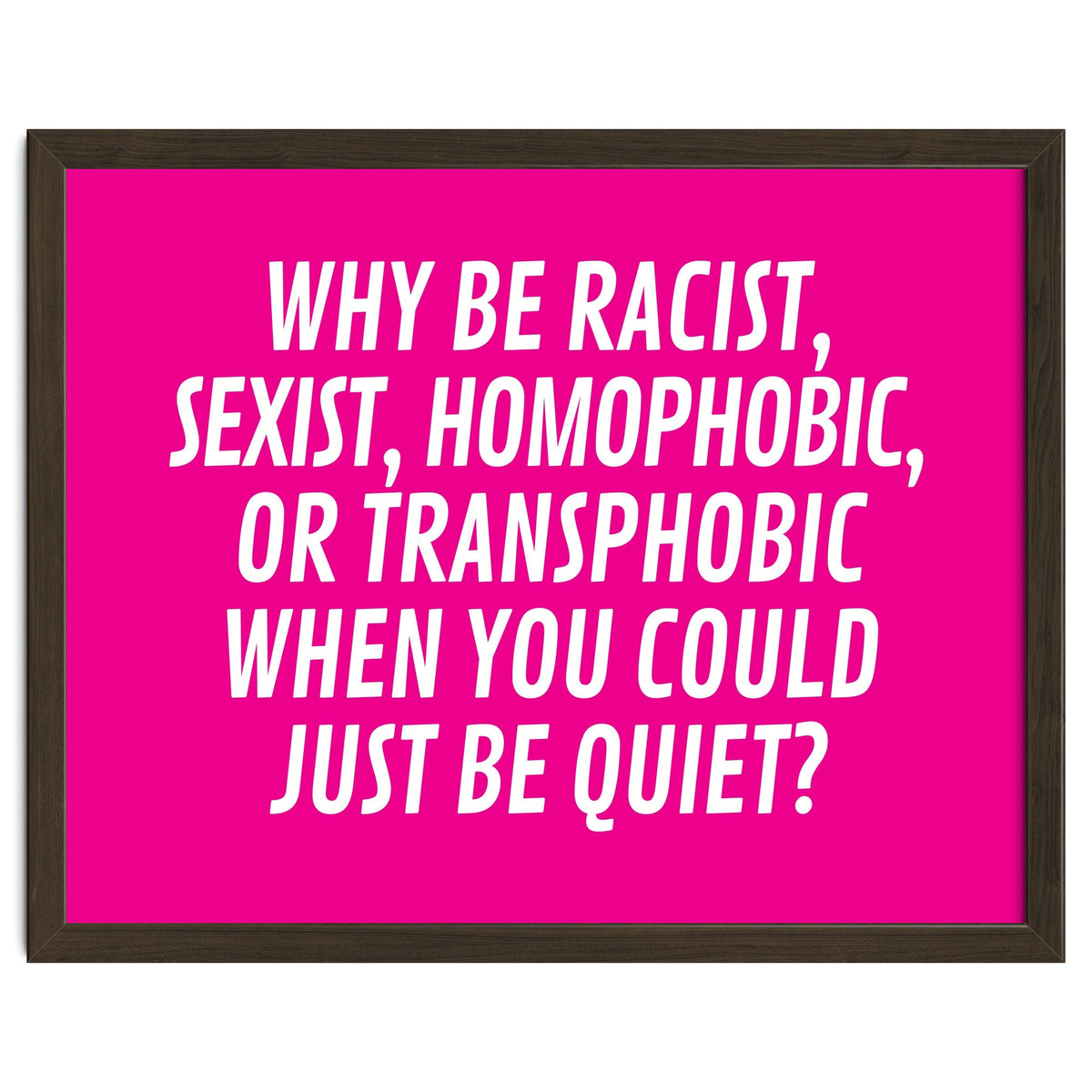 Why Be Racist, Sexist, Homophobic, Or Transphobic When You Could Just Be Quiet Pink