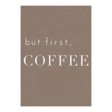 But First, Coffee Brown (Print Only) thumbnail