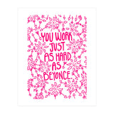 Work Just As Hard As Beyonce (Print Only) thumbnail