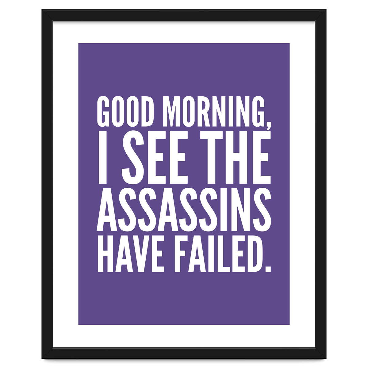 Good Morning I See The Assasins Have Failed Ultra Violet