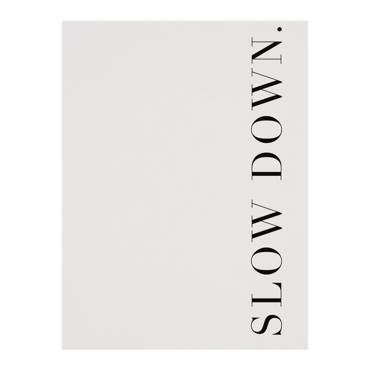 Slow Down White (Print Only)