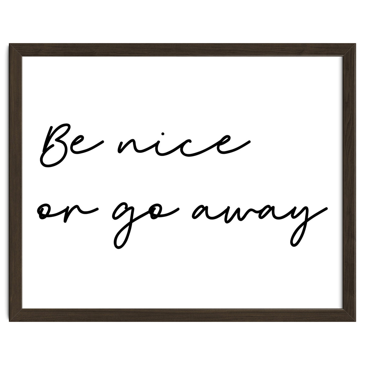 Be Nice Or Go Away Print