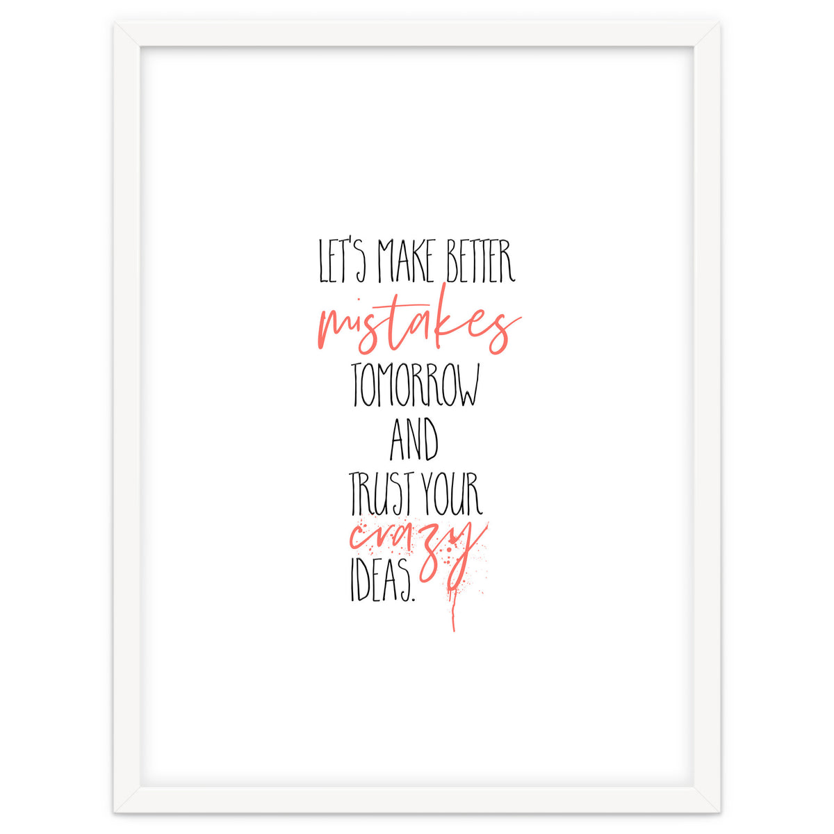 MAKE BETTER MISTAKES TOMORROW