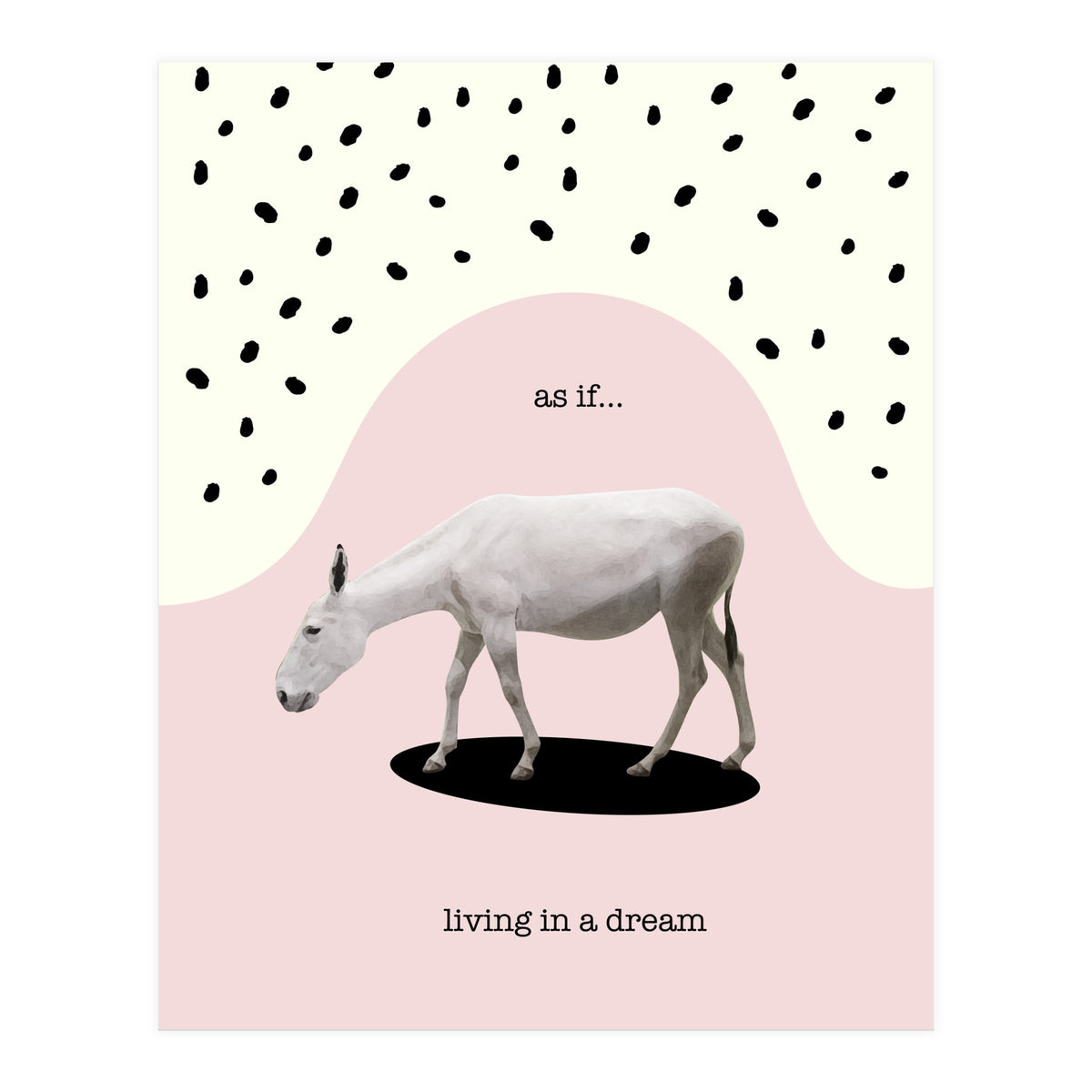 as if... living in a dream  (Print Only)