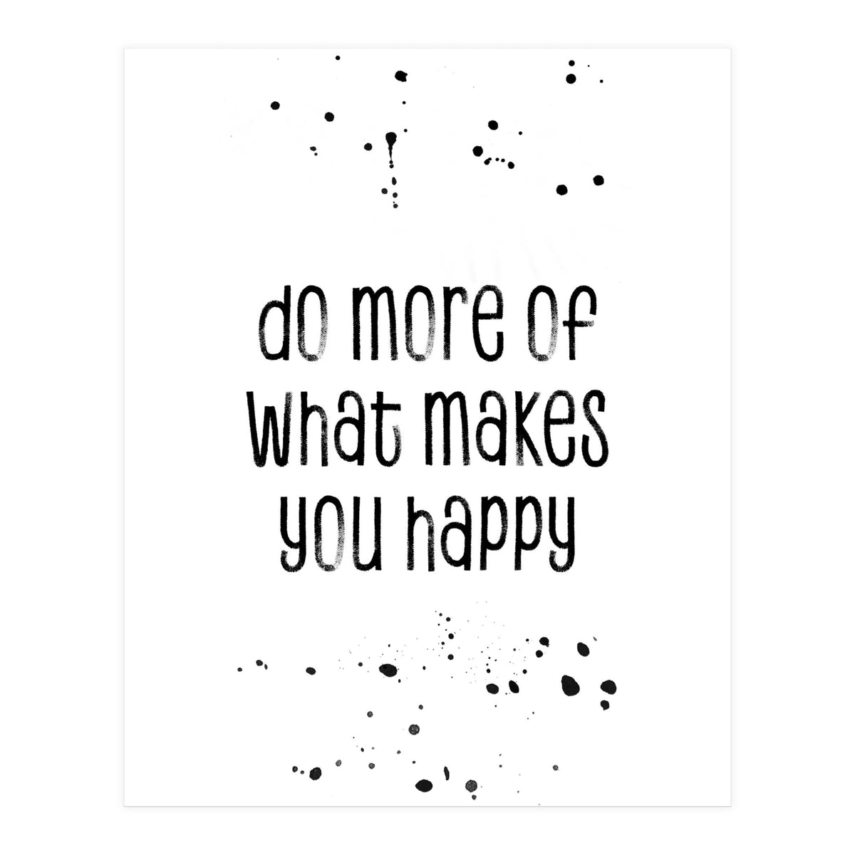 TEXT ART Do more of what makes you happy (Print Only)