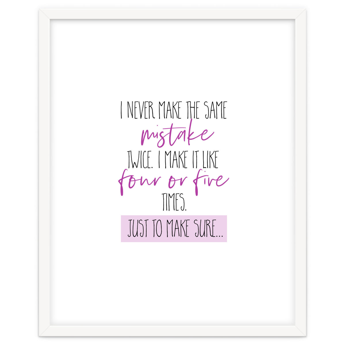 I never make the same mistake twice