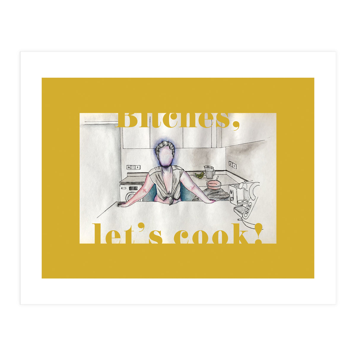 Bitches, Let's Cook! (Print Only)