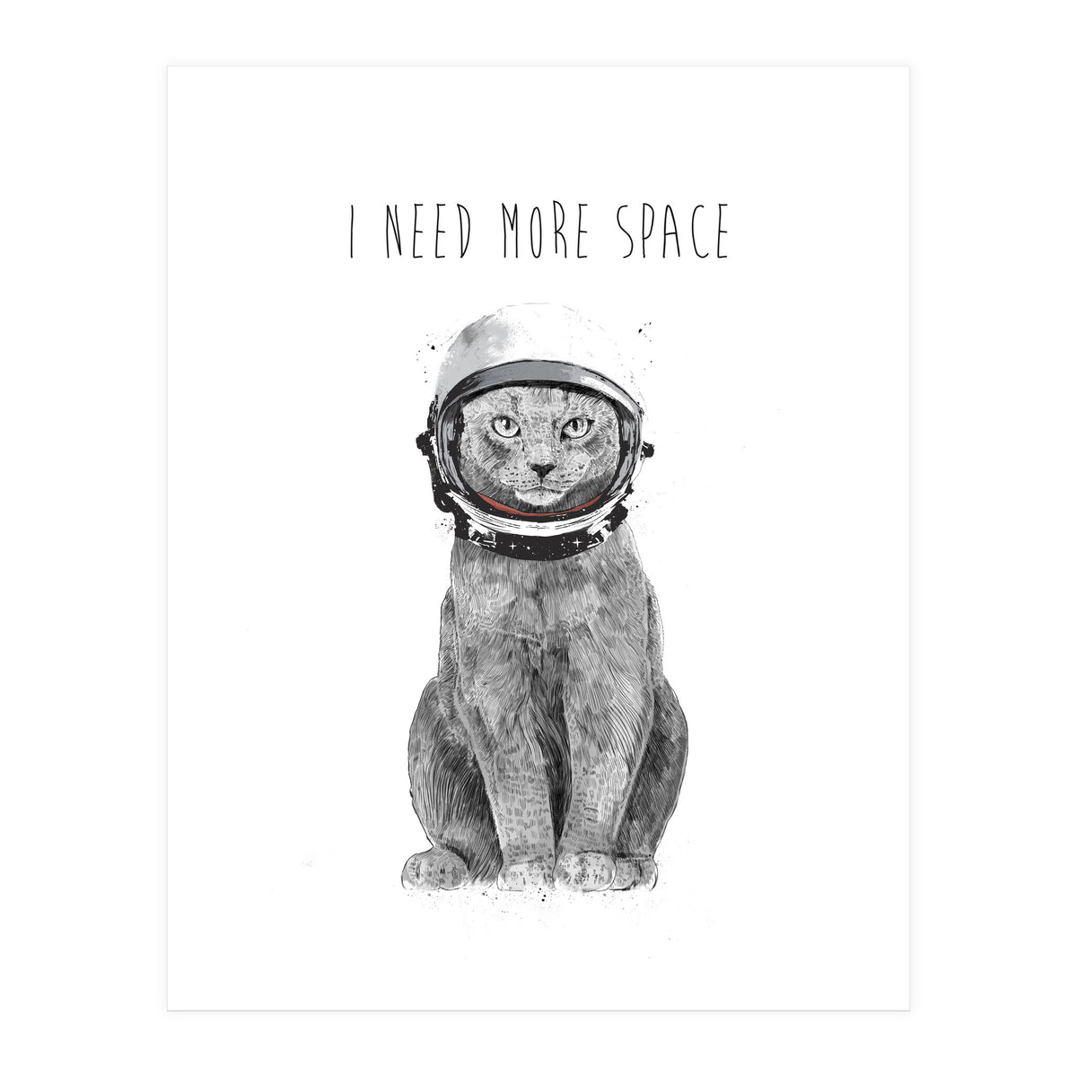 I Need More Space (Print Only)