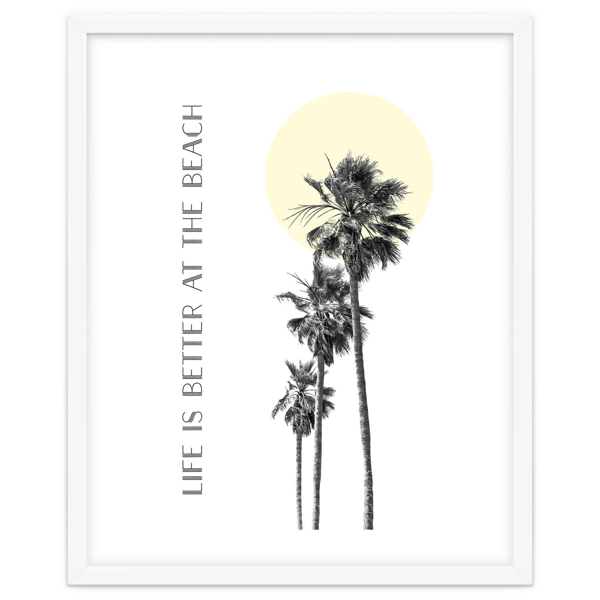 Life is better at the beach | palm trees